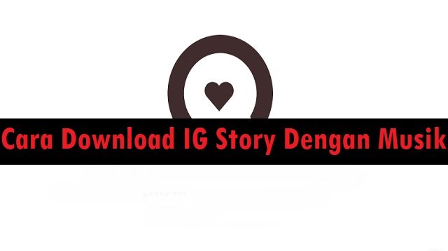 6 Cara Download IG Story Dengan Musik Tanpa Aplikasi di iPhone dan Android
