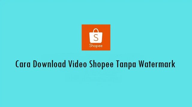 Cara Download Video Shopee Tanpa Watermark