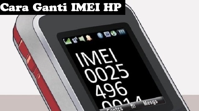 Cara Ganti IMEI HP Tanpa Root & Dengan Root