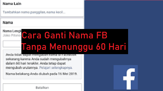 Cara Ganti Nama FB Tanpa Menunggu 60 Hari