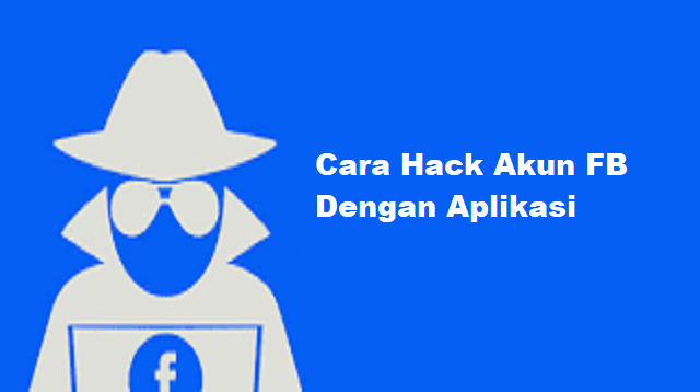 3 Cara Hack Akun FB Dengan Aplikasi