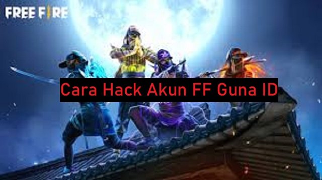 Cara Hack Akun FF Guna ID