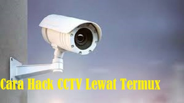 Cara Hack CCTV Lewat Termux