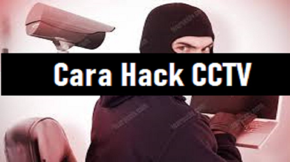 Cara Hack CCTV Melalui HP Android