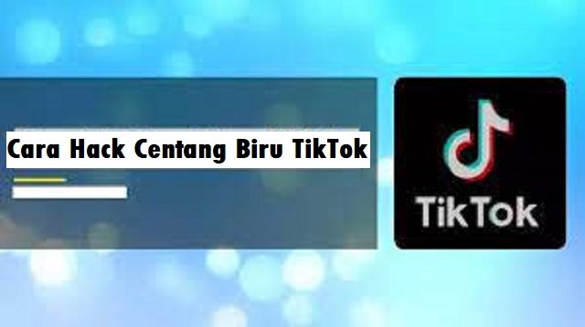 8 Cara Hack Centang Biru Tiktok