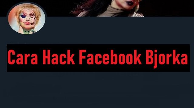 Cara Hack Facebook Ala Bjorka
