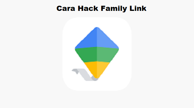 Cara Hack Family Link