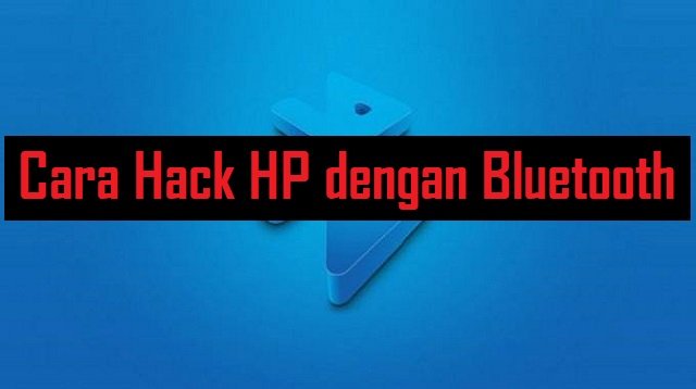 Cara Hack HP Dengan Bluetooth