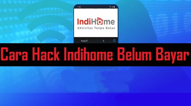 Cara Hack Indihome Belum Bayar
