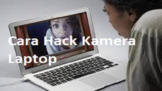 Cara Hack Kamera Laptop