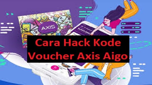 4 Cara Hack Kode Voucher Axis Aigo Gratis