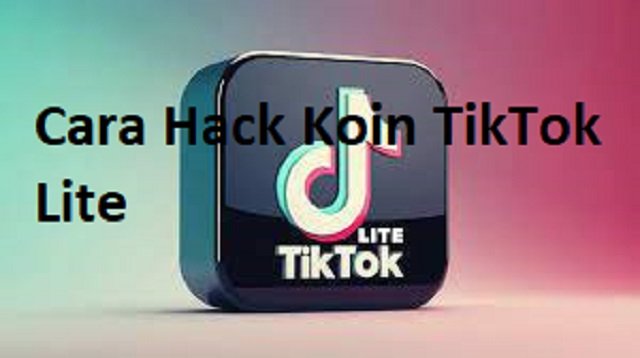 Cara Hack Koin TikTok Lite