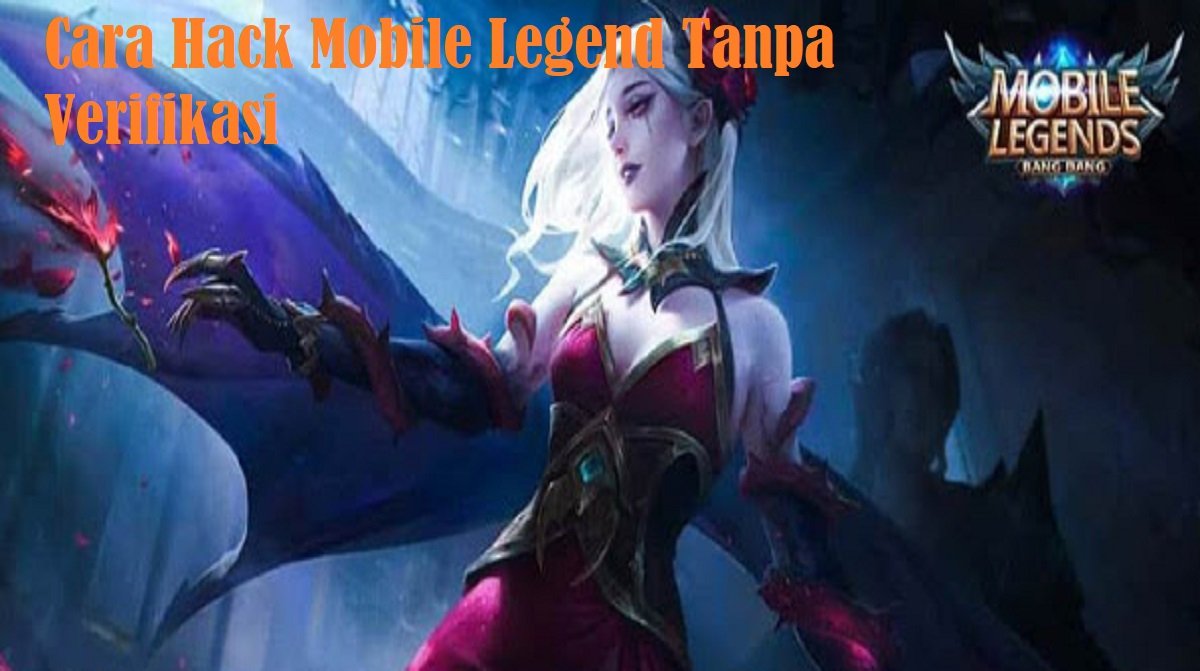 3 Cara Hack Mobile Legend Tanpa Verifikasi
