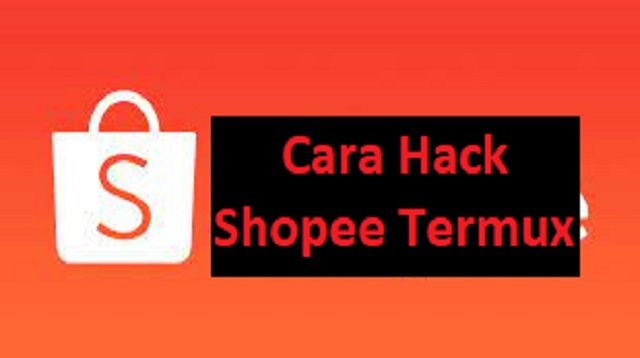 Cara Hack Shopee Dengan Termux di Android Untuk Pemula
