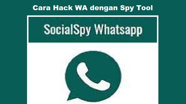 Cara Hack WA Dengan Spy Tool