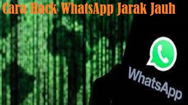 3 Cara Hack WhatsApp Jarak Jauh