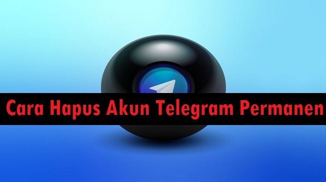 Cara Hapus Akun Telegram Permanen di Android dan di Laptop/PC