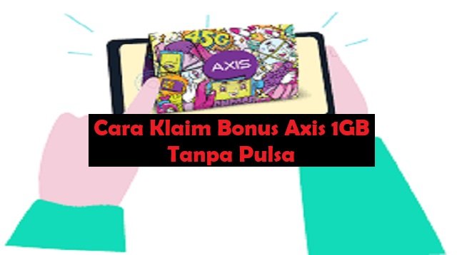 4 Cara Klaim Bonus Axis 1GB Tanpa Pulsa