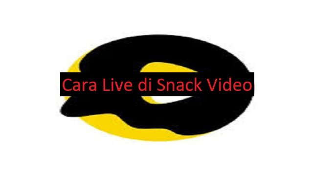 Cara Live di Snack Video