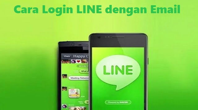 Cara Login LINE Dengan Email, Mudah dan Praktis