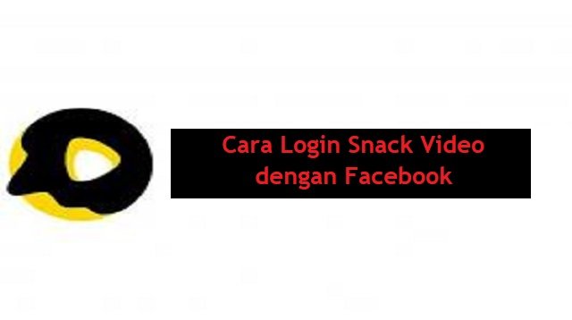 Cara Login Snack Video dengan Facebook