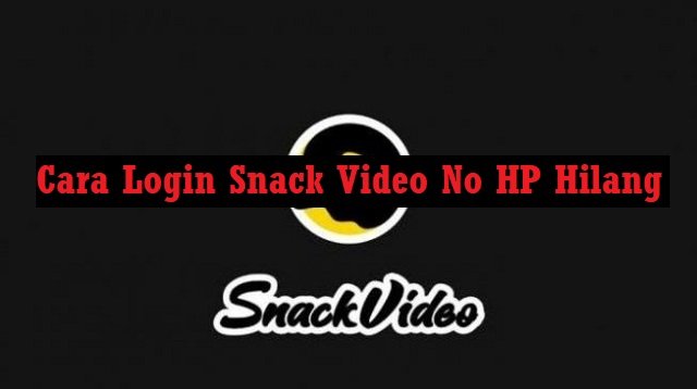 6 Cara Login Snack Video Jika Nomor HP Hilang