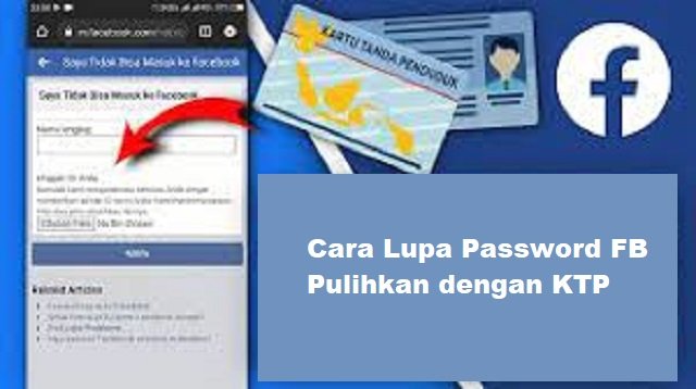 Cara Mengatasi Lupa Password FB Pulihkan dengan KTP