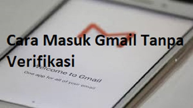Cara Masuk Gmail Tanpa Verifikasi