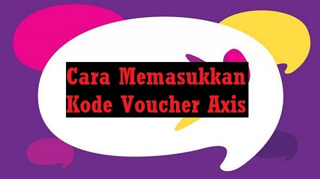 Cara Memasukkan Kode Voucher Axis Aigo