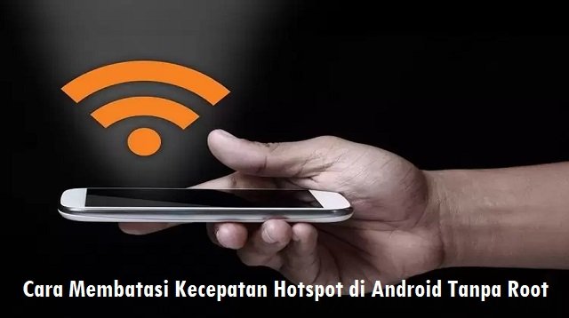 5 Cara Membatasi Kecepatan Hotspot di Android Tanpa Root