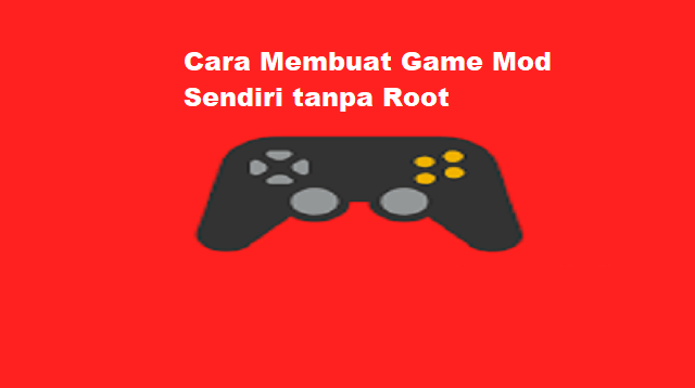Cara Membuat Game Mod Sendiri Tanpa Root