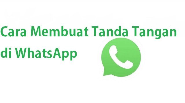 Cara Membuat Tanda Tangan di WhatsApp