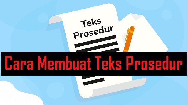 Cara Membuat Teks Prosedur