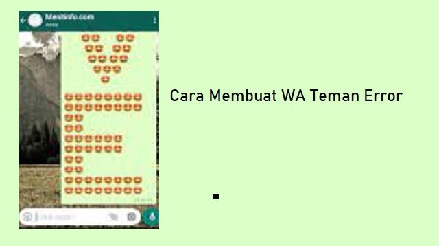 3 Cara Membuat WA Teman Error, Mudah dan Praktis