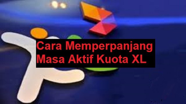 Cara Memperpanjang Masa Aktif Kuota XL