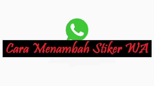 Cara Menambah Stiker WA, Mudah dan Praktis