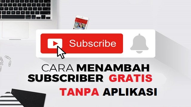 Cara Menambah Subscriber Gratis Tanpa Aplikasi