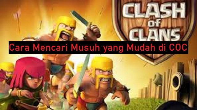 4 Cara Mencari Musuh yang Mudah di COC