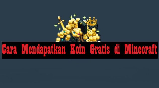 Cara Mendapatkan Koin Gratis di Minecraft