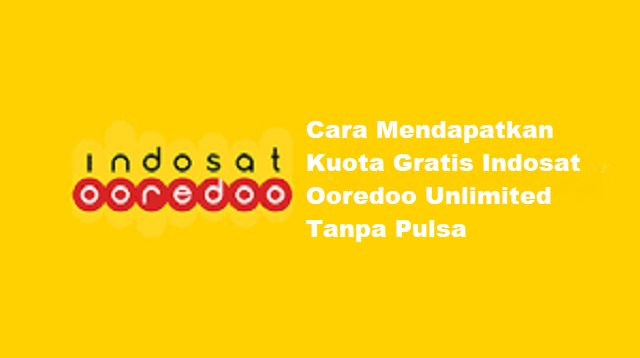 Cara Mendapatkan Kuota Gratis Indosat Ooredoo Unlimited Tanpa Pulsa