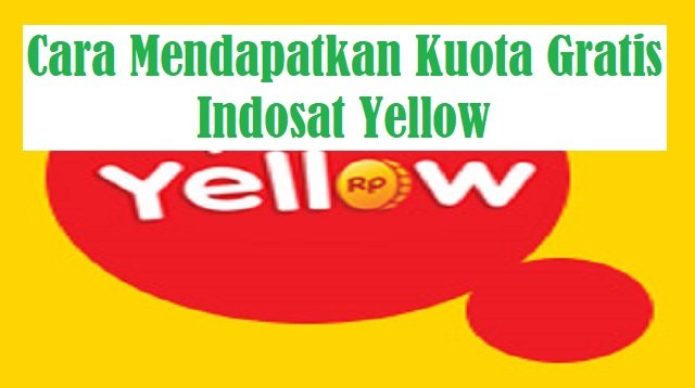 Cara Mendapatkan Kuota Gratis Indosat Yellow