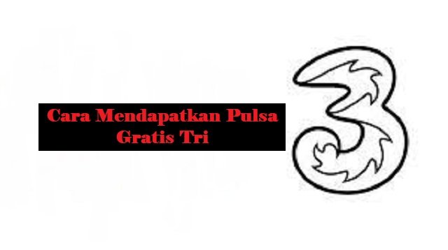 4 Cara Mendapatkan Pulsa Gratis Tri