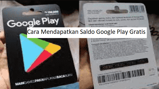 3 Cara Mendapatkan Saldo Google Play Gratis