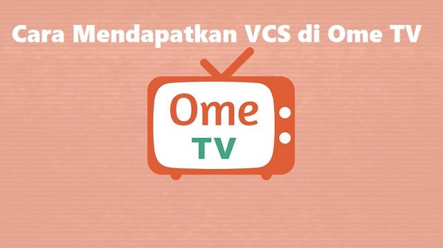 Cara Mendapatkan VCS di OME TV