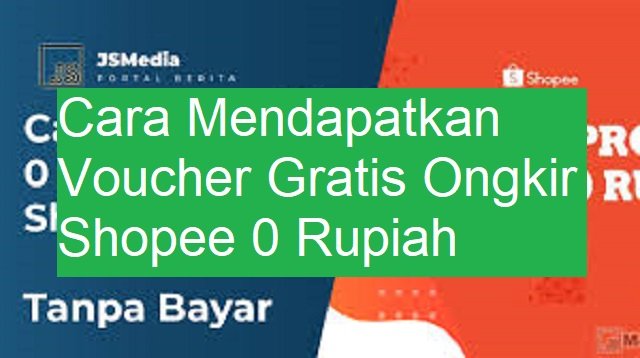 Cara Mendapatkan Voucher Gratis Ongkir Shopee 0 Rupiah