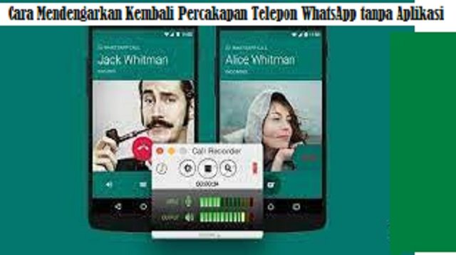 3 Cara Mendengarkan Kembali Percakapan Telepon WhatsApp tanpa Aplikasi