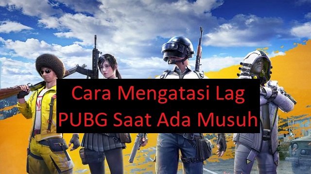 9 Cara Mengatasi Lag PUBG Saat Ada Musuh