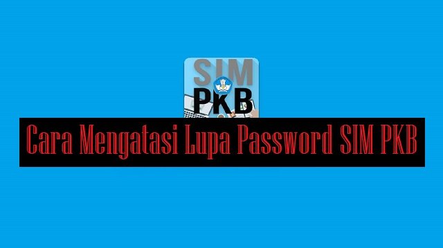 Cara Mengatasi Lupa Password SIM PKB