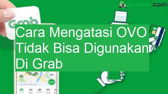 Cara Mengatasi OVO Tidak Bisa Digunakan di Grab