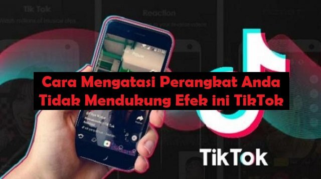 Cara Mengatasi Perangkat Anda Tidak Mendukung Efek ini TikTok